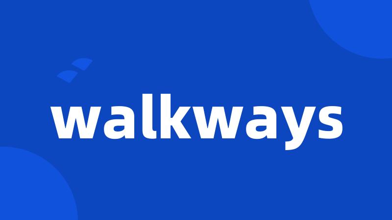 walkways