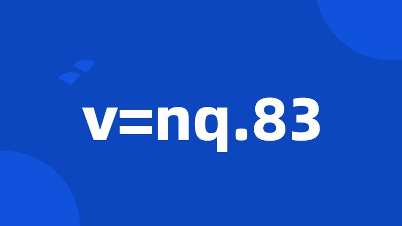 v=nq.83