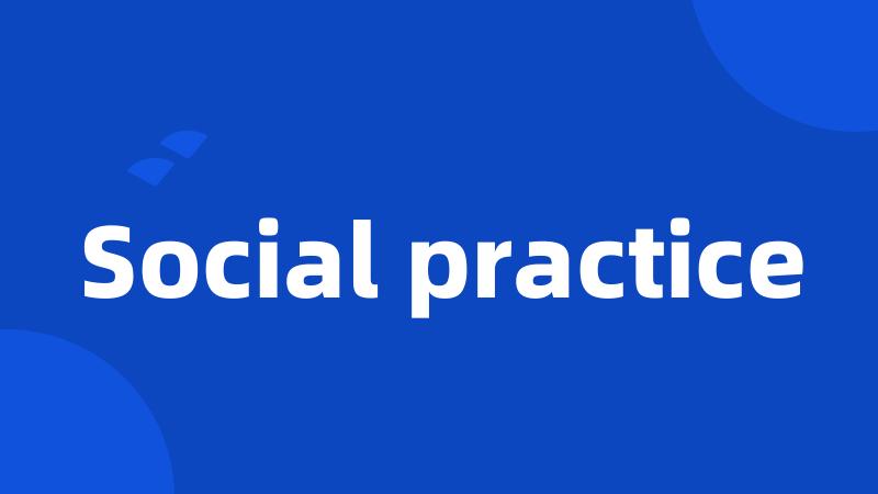 Social practice
