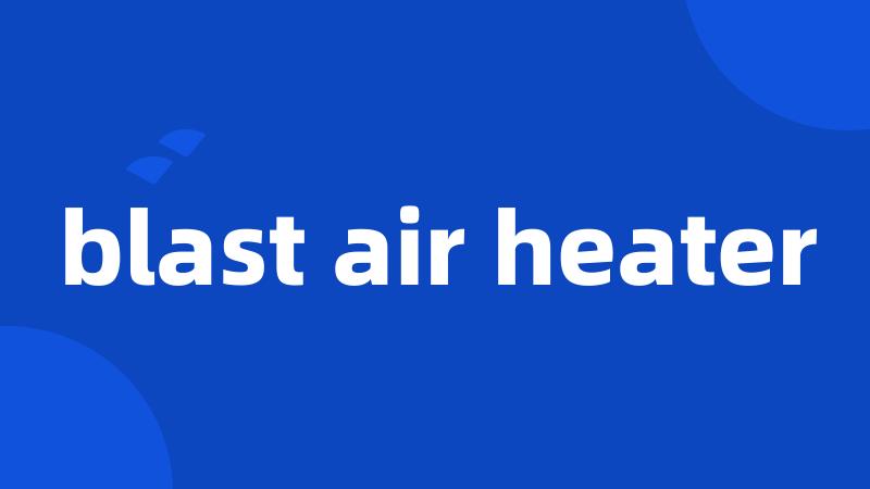 blast air heater
