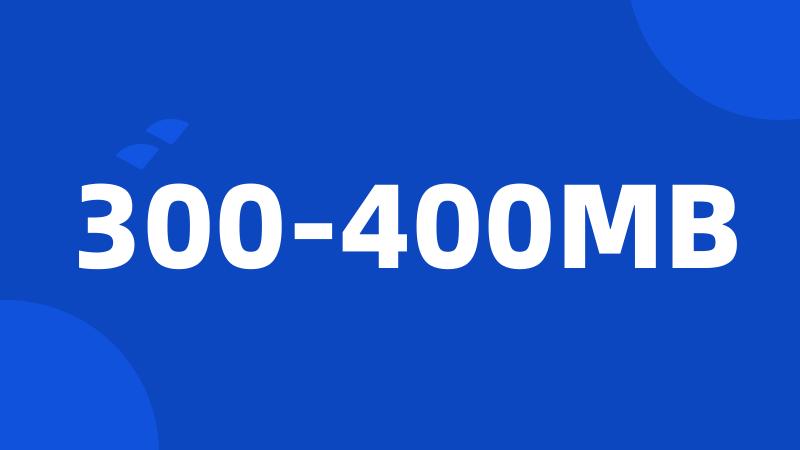 300-400MB