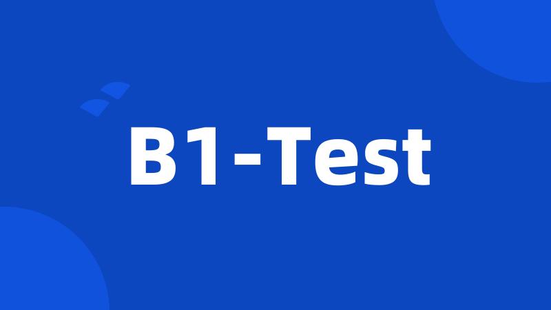 B1-Test