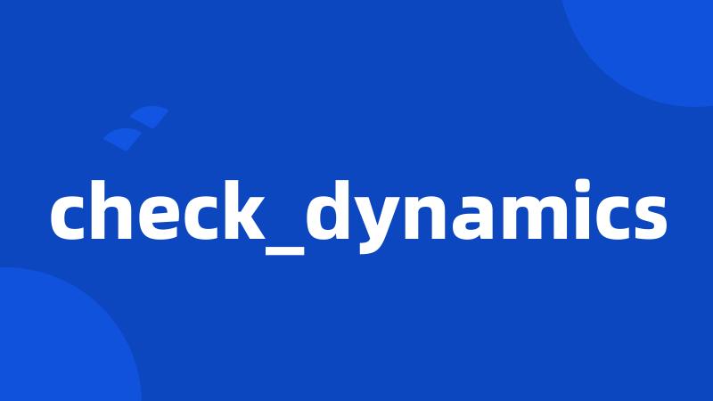 check_dynamics