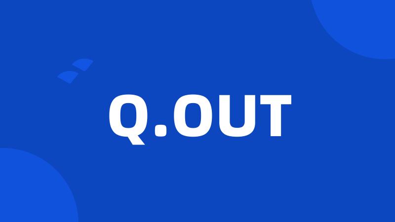 Q.OUT