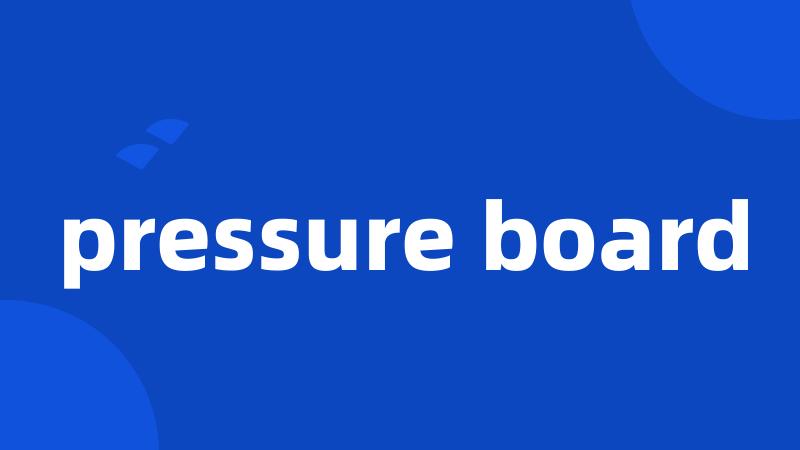 pressure board