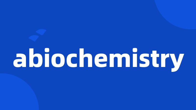 abiochemistry