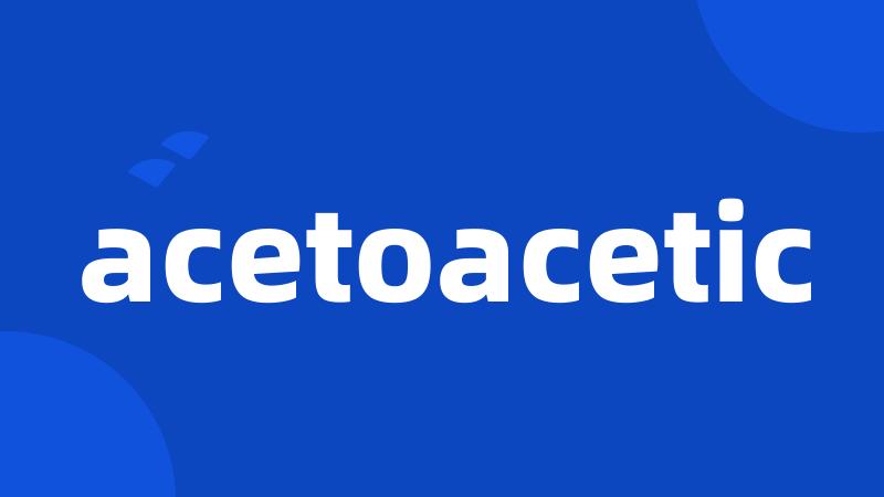 acetoacetic