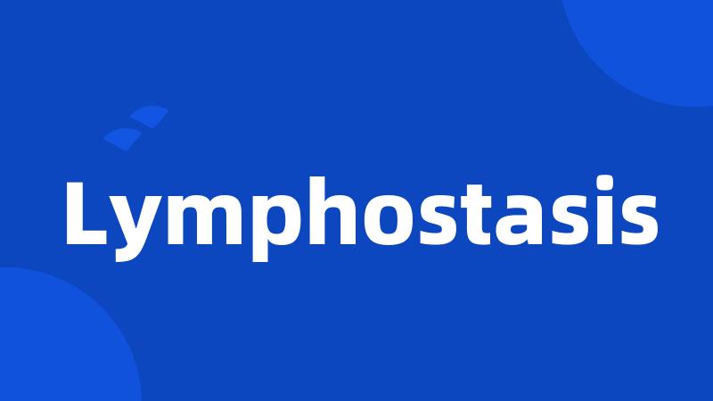Lymphostasis