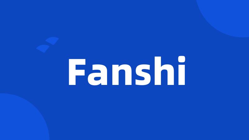 Fanshi