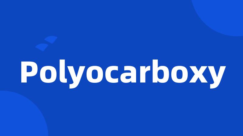 Polyocarboxy