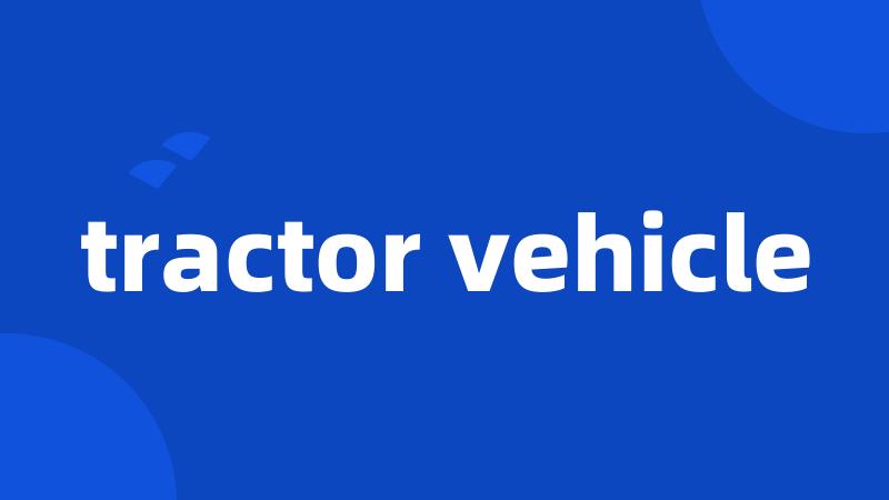 tractor vehicle