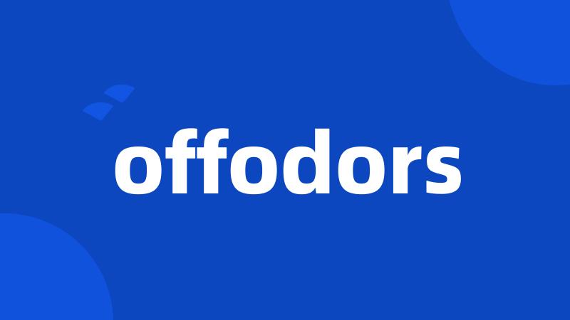 offodors