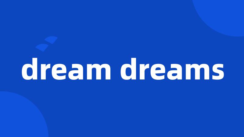 dream dreams