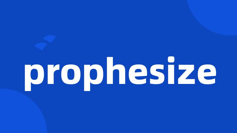 prophesize