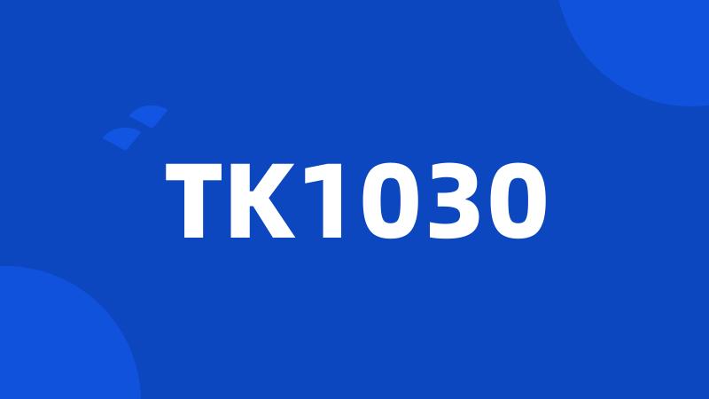 TK1030