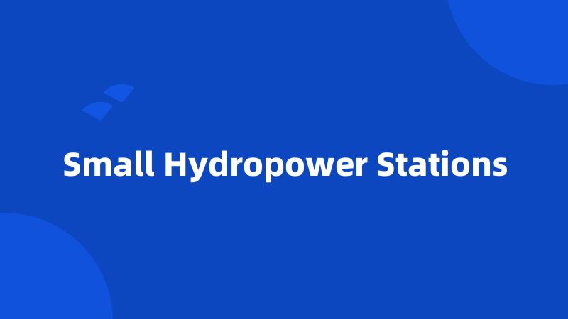 Small Hydropower Stations