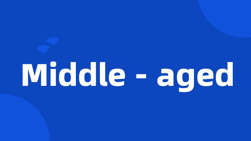 Middle - aged