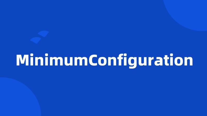 MinimumConfiguration