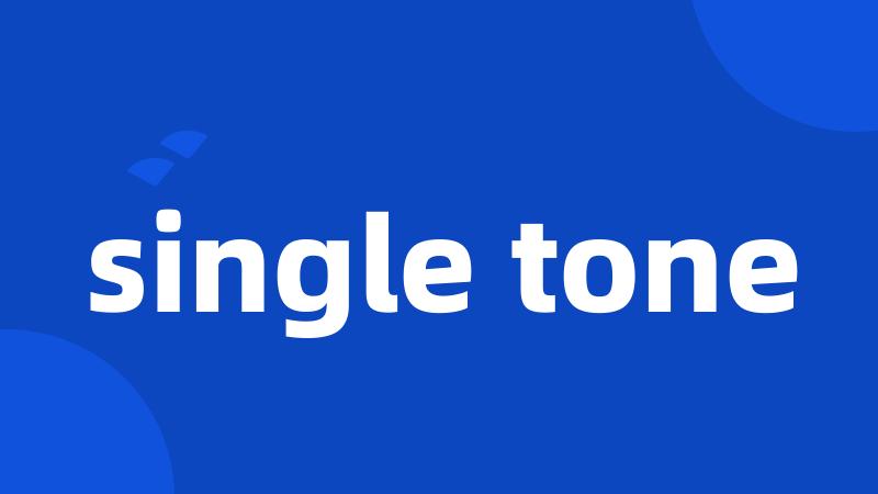 single tone