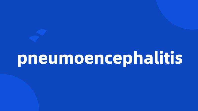 pneumoencephalitis
