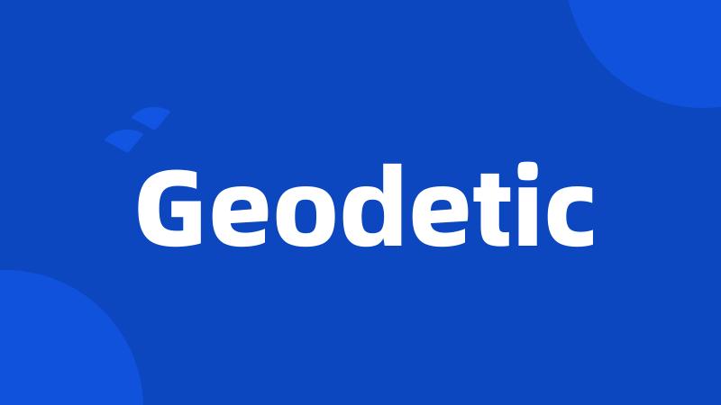 Geodetic