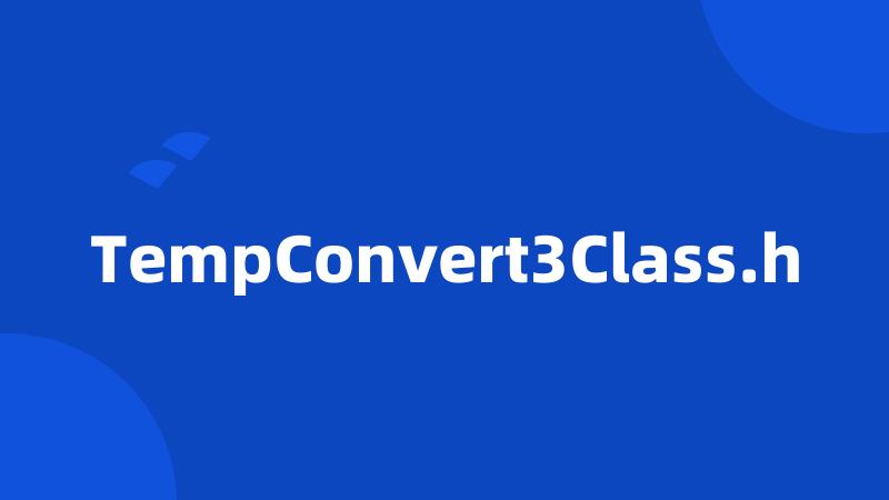 TempConvert3Class.h