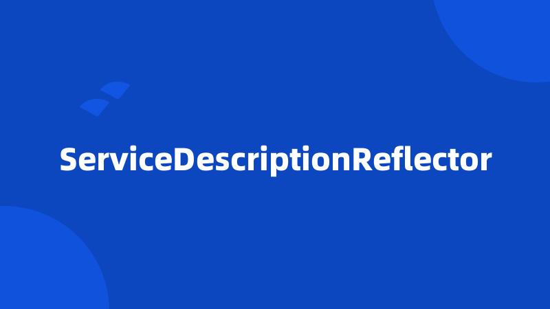 ServiceDescriptionReflector