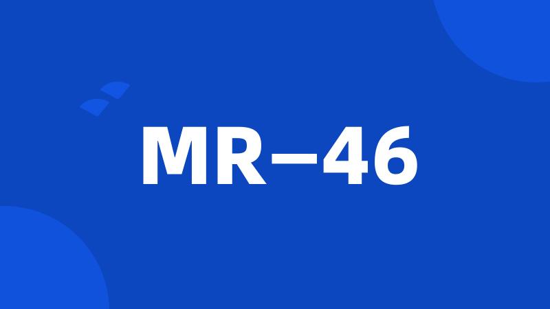 MR—46