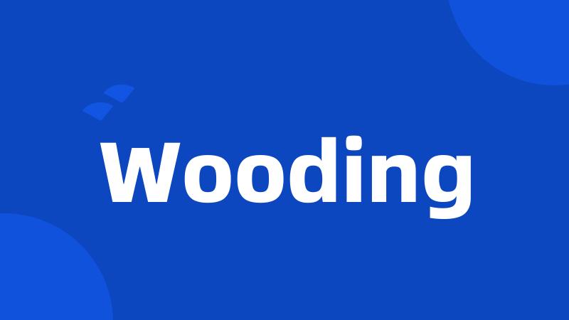 Wooding