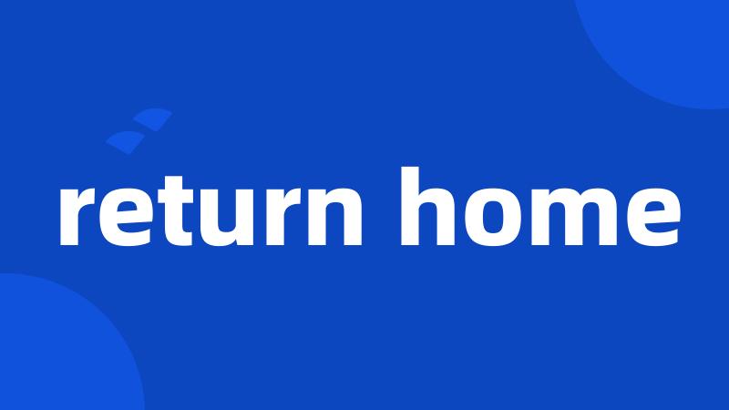 return home