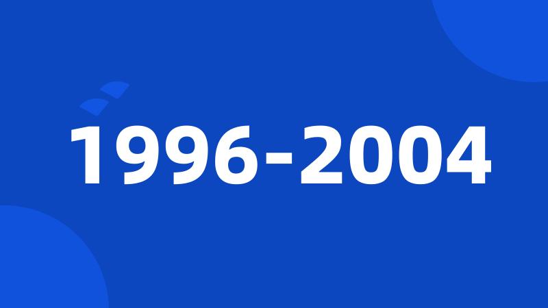 1996-2004