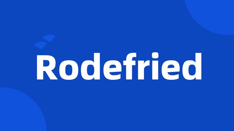 Rodefried