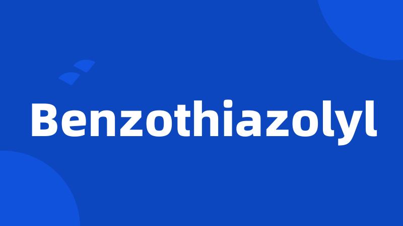 Benzothiazolyl