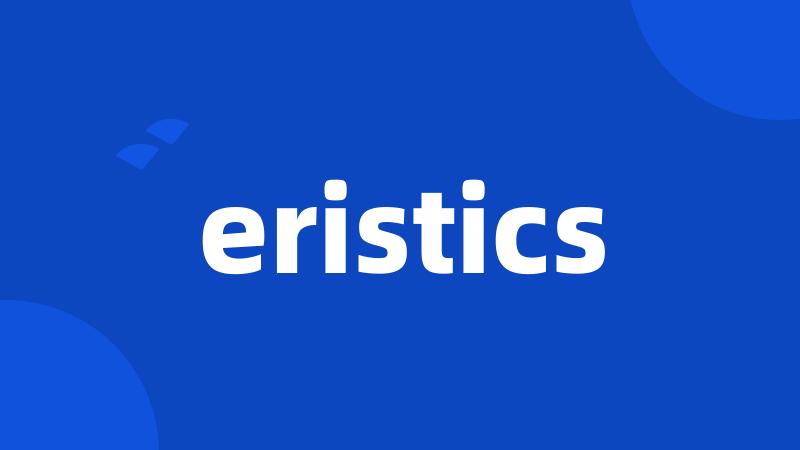eristics