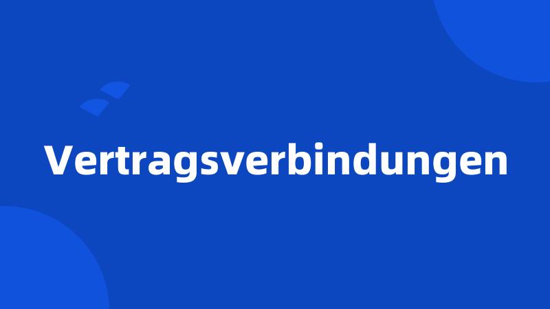 Vertragsverbindungen