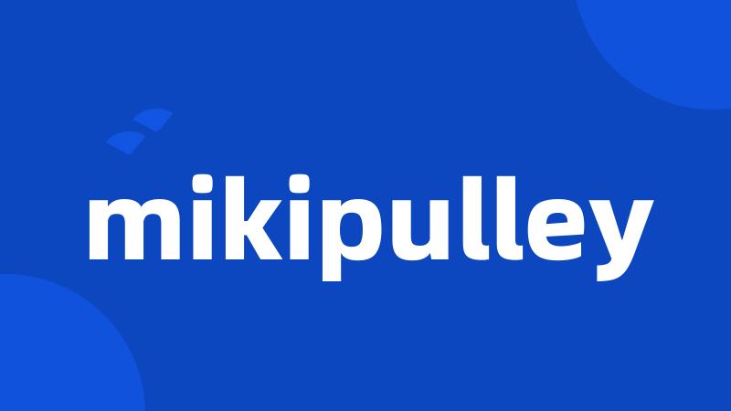 mikipulley