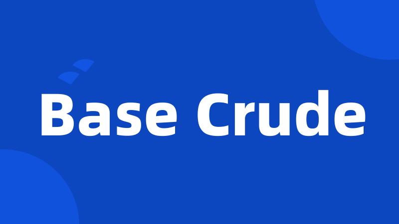 Base Crude