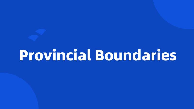 Provincial Boundaries