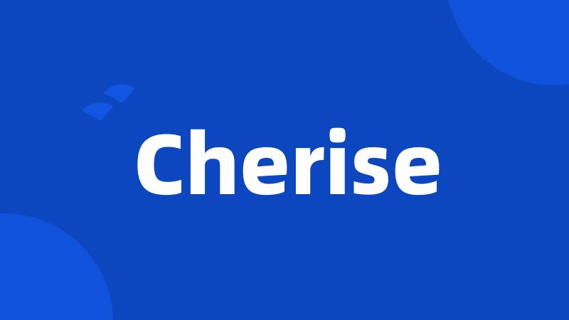 Cherise