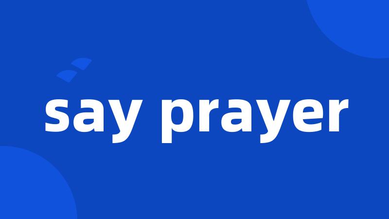 say prayer