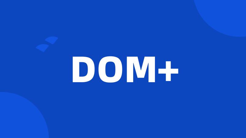 DOM+