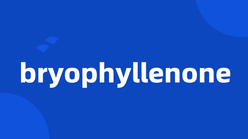 bryophyllenone