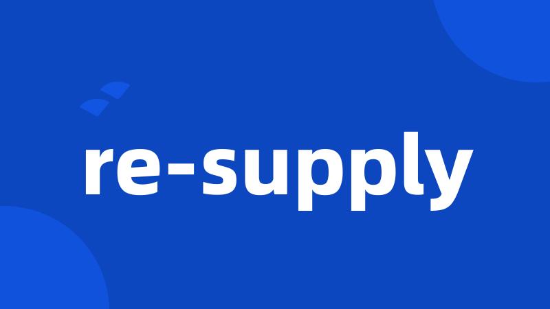re-supply