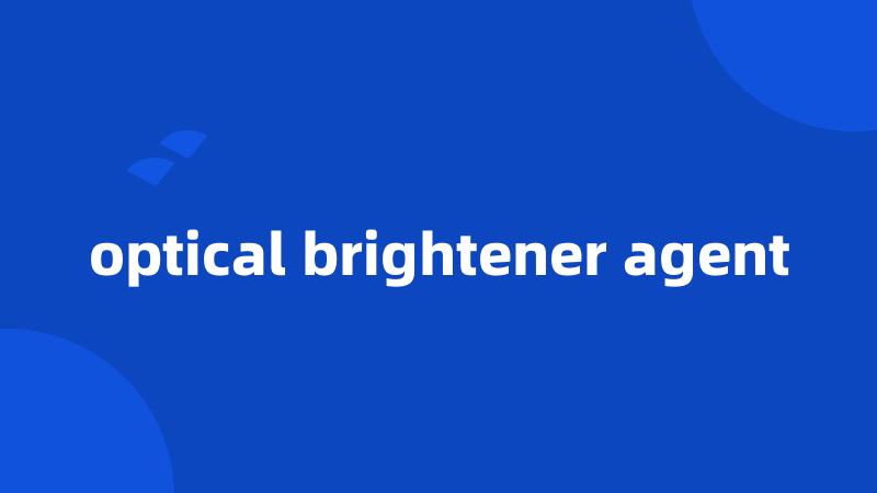 optical brightener agent