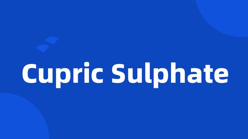 Cupric Sulphate