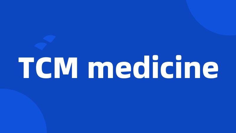 TCM medicine