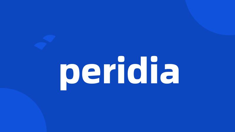 peridia