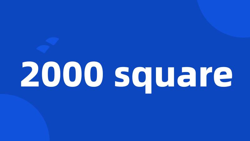 2000 square