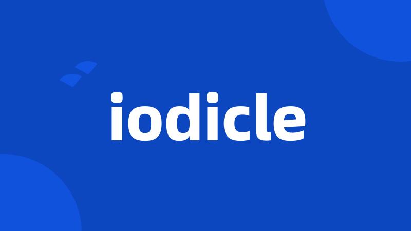 iodicle