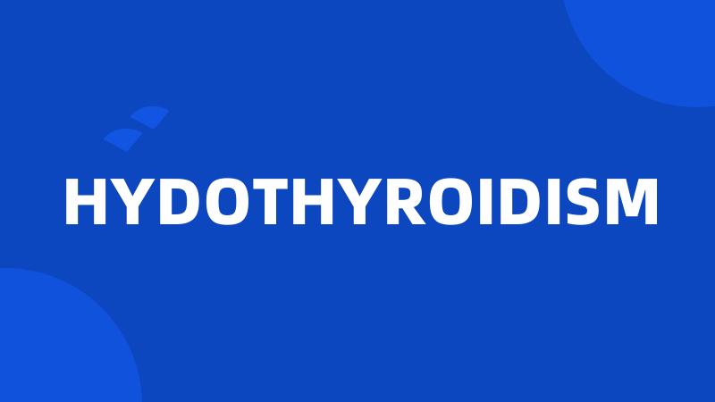 HYDOTHYROIDISM